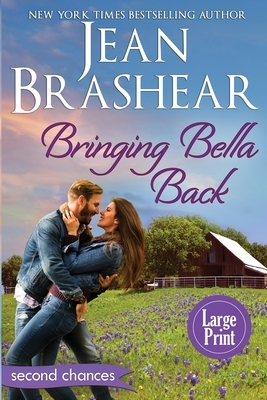 Bringing Bella Back (Large Print Edition): A Second Chance Romance by Jean Brashear