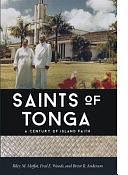 Saints of Tonga: A Century of Island Faith by Riley Moore Moffat, Brent Reed Anderson, Fred E. Woods