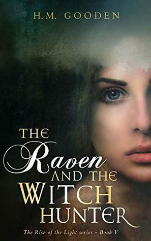 The Raven and the Witchhunter: The Rise of the Light by H.M. Gooden