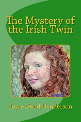 The Mystery of the Irish Twin by Joyce Good Henderson