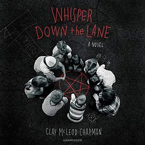 Whisper Down the Lane by Clay McLeod Chapman