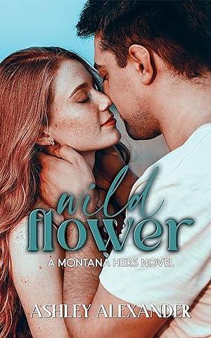 Wildflower by A. Kay, Ashley Alexander, Ashley Alexander