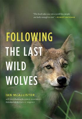Following the Last Wild Wolves by Ian McAllister