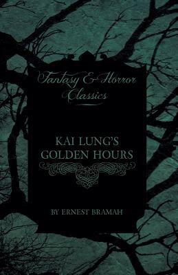 Kai Lung's Golden Hours by Ernest Bramah