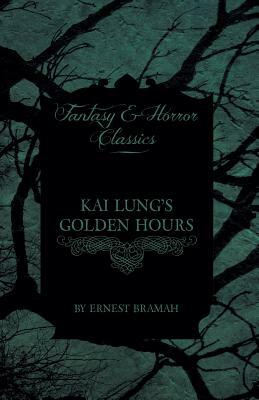 Kai Lung's Golden Hours by Ernest Bramah