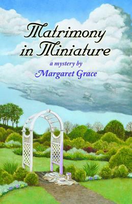 Matrimony in Miniature by Margaret Grace