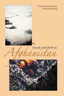 Good and Evil in Afghanistan by Paul Soderberg