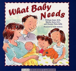 What Baby Needs by Christie Watts Kelly, William Sears, Martha Sears