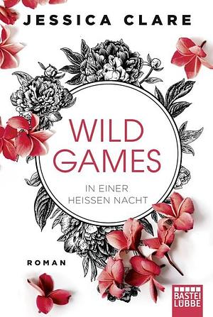 Wild Games - In einer heißen Nacht: Roman by Jessica Clare