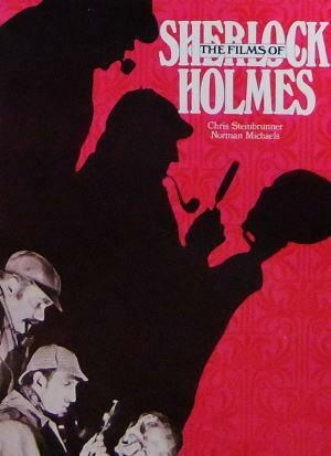 Films of Sherlock Holmes by Norman Michaels, Chris Steinbrunner