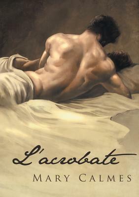 L'Acrobate by Mary Calmes