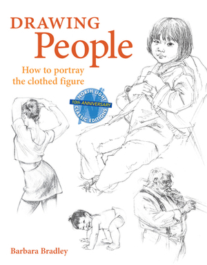 Drawing People: How to Portray the Clothed Figure by Barbara Bradley