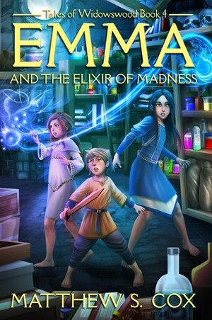 Emma and the Elixir of Madness by Matthew S. Cox