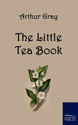 The Little Tea Book by Arthur Gray