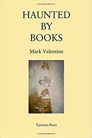 Haunted By Books by Mark Valentine