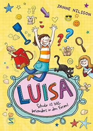 Luisa - Schule ist toll, besonders in den Ferien! by Janne Nilsson