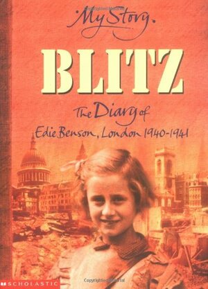 Blitz: The Diary of Edie Benson, London, 1940-1941 by Vince Cross