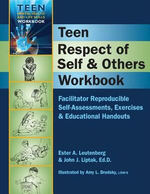 Teen Respect of Self & Others Workbook: Facilitator Reproducible Self-Assessments, Exercises & Educational Handouts by John J. Liptak, Ester A. Leutenberg