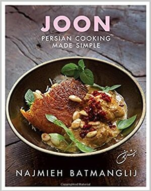 Joon: Persian Cooking Made Simple by Najmieh Batmanglij