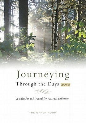 Journeying Through the Days 2012: A Calendar and Journal for Personal Reflection by Abingdon Press