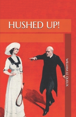 Hushed Up! by William Le Queux