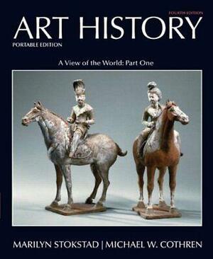 Art History: Portable Edition, Book 3 by Michael Watt Cothren, Marilyn Stokstad