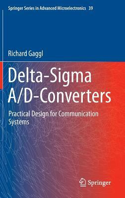 Delta-SIGMA A/D-Converters: Practical Design for Communication Systems by Richard Gaggl