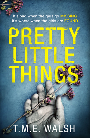 Pretty Little Things by T.M.E. Walsh