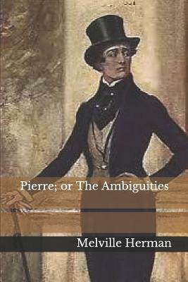 Pierre; Or the Ambiguities by Herman Melville
