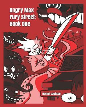Angry Max Fury Street: Book One by Rachel Jackson