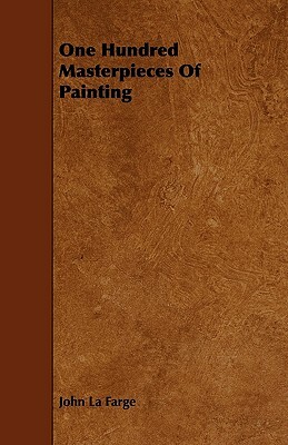 One Hundred Masterpieces Of Painting by John La Farge