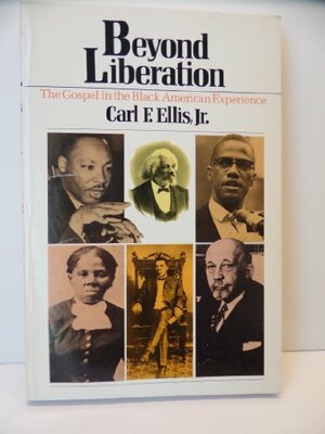 Beyond Liberation by Carl F. Ellis Jr.