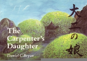 The Carpenter's Daughter by Daniel Bryan
