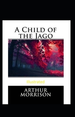 A Child of the Jago Illustrated by Arthur Morrison