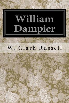 William Dampier by W. Clark Russell