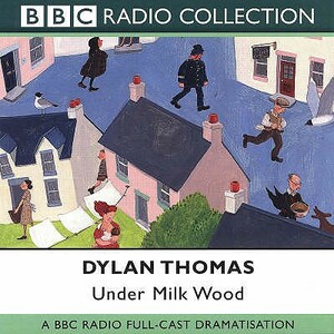 Under Milk Wood  by Dylan Thomas