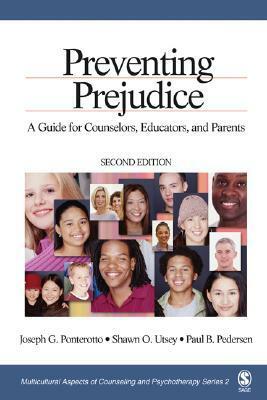Preventing Prejudice: A Guide for Counselors, Educators, and Parents by Paul B. Pedersen, Joseph G. Ponterotto