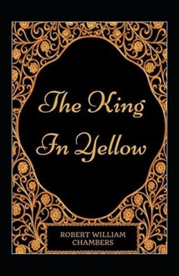 The King in Yellow Annotated by Robert W. Chambers