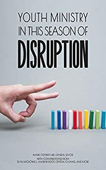 Youth Ministry in This Season of Disruption by Andrew Root, Sean McDowell, Crystal Chiang, Mark Oestreicher