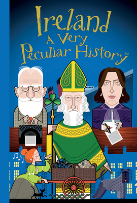 Ireland: A Very Peculiar History(tm) by Jim Pipe