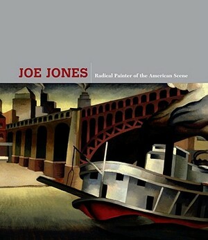 Joe Jones: Radical Painter of the American Scene by Andrew Walker