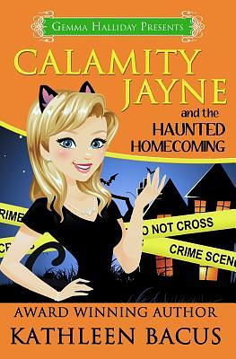Calamity Jayne and the Haunted Homecoming by Kathleen Bacus