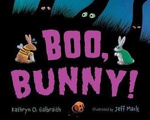 Boo, Bunny! Board Book by Kathryn O. Galbraith, Kathryn O. Galbraith, Jeff Mack