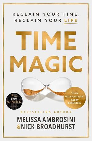 Time Magic: Reclaim your time, reclaim your life by Nick Broadhurst, Melissa Ambrosini