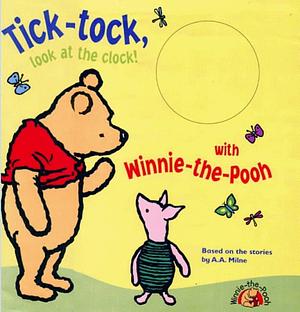 Tick, Tock, Look at the Clock!: With Winnie the Pooh by Laura Dollin, A.A. Milne