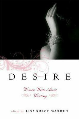 Desire: Women Write about Wanting by Lisa Solod Warren