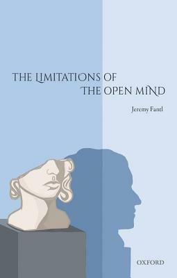 The Limitations of the Open Mind by Jeremy Fantl
