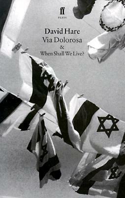 Via Dolorosa & When Shall We Live? by David Hare
