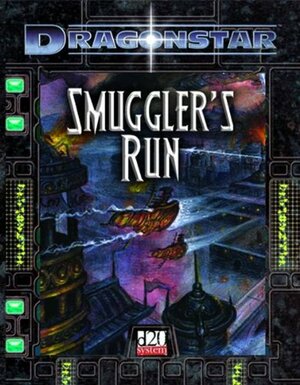Dragonstar: Smuggler's Run d20 system by Greg Benage, Will Hindmarch, Alexander Flagg