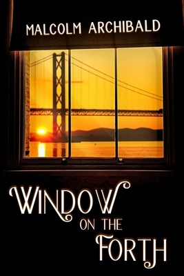 Window On The Forth: Large Print Edition by Malcolm Archibald